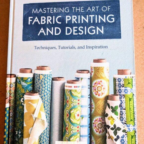 Mastering the Art of Fabric Printing and Design by Laurie Wisburn, LIKE NEW - Picture 1 of 6